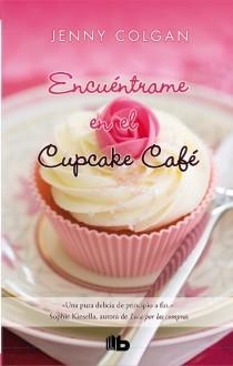 ENCUÉNTRAME EN EL CUPCAKE CAFÉ | 9788498728897 | COLGAN, JENNY | Llibreria Aqualata | Comprar llibres en català i castellà online | Comprar llibres Igualada