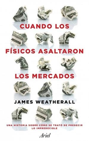 CUANDO LOS FÍSICOS ASALTARON LOS MERCADOS | 9788434411937 | WEATHERALL, JAMES | Llibreria Aqualata | Comprar llibres en català i castellà online | Comprar llibres Igualada