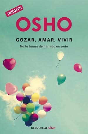 GOZAR, AMAR, VIVIR | 9788490324554 | OSHO | Llibreria Aqualata | Comprar libros en catalán y castellano online | Comprar libros Igualada
