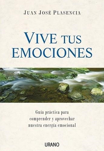 VIVE TUS EMOCIONES : GUIA PRACTICA PARA COMPRENDER Y APROVEC | 9788479536046 | PLASENCIA NEGRIN, JUAN JOSE | Llibreria Aqualata | Comprar libros en catalán y castellano online | Comprar libros Igualada