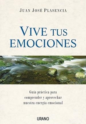 VIVE TUS EMOCIONES : GUIA PRACTICA PARA COMPRENDER Y APROVEC | 9788479536046 | PLASENCIA NEGRIN, JUAN JOSE | Llibreria Aqualata | Comprar llibres en català i castellà online | Comprar llibres Igualada