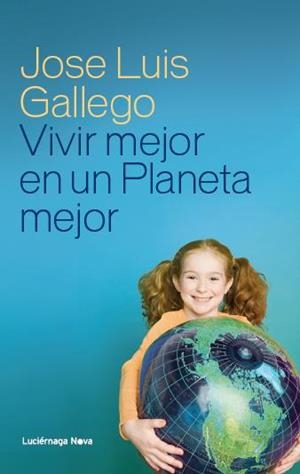 VIVIR MEJOR EN UN PLANETA MEJOR | 9788415864110 | GALLEGO, JOSÉ LUIS | Llibreria Aqualata | Comprar llibres en català i castellà online | Comprar llibres Igualada
