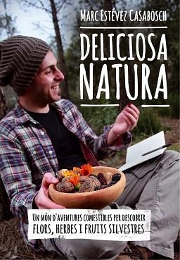 DELICIOSA NATURA | 9788490341414 | ESTÉVEZ I CASABOSCH, MARC | Llibreria Aqualata | Comprar llibres en català i castellà online | Comprar llibres Igualada