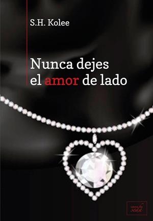 NUNCA DEJES EL AMOR DE LADO | 9788415854159 | KOLEE, S.H. | Llibreria Aqualata | Comprar libros en catalán y castellano online | Comprar libros Igualada