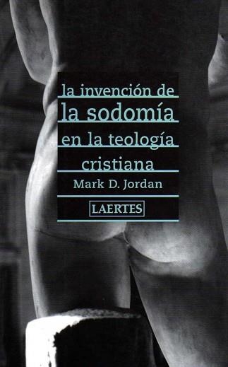 INVENCION DE LA SODOMIA EN LA TEOLOGIA CRISTIANA (R.DE BASTO | 9788475844619 | JORDAN, MARK D. | Llibreria Aqualata | Comprar libros en catalán y castellano online | Comprar libros Igualada