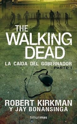 WALKING DEAD: LA CAÍDA DEL GOBERNADOR | 9788448015824 | KIRKMAN, ROBERT / BONANSINGA, JAY  | Llibreria Aqualata | Comprar libros en catalán y castellano online | Comprar libros Igualada