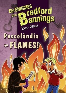 PESCOLÀNDIA EN FLAMES!. ELS ENIGMES D´EN BREDFORD ANNINGS | 9788448932725 | CERDÀ, XIMO | Llibreria Aqualata | Comprar libros en catalán y castellano online | Comprar libros Igualada