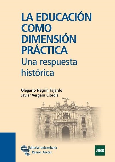 EDUCACIÓN COMO DIMENSIÓN PRÁCTICA, LA | 9788480049108 | NEGRÍN FAJARDO, OLEGARIO/VERGARA CIORDIA, JAVIER | Llibreria Aqualata | Comprar libros en catalán y castellano online | Comprar libros Igualada