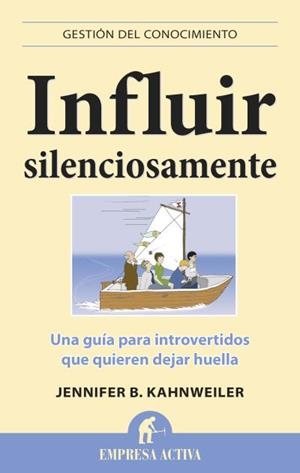 INFLUIR SILENCIOSAMENTE | 9788496627796 | KAHNWEILER, JENNIFER B. | Llibreria Aqualata | Comprar libros en catalán y castellano online | Comprar libros Igualada