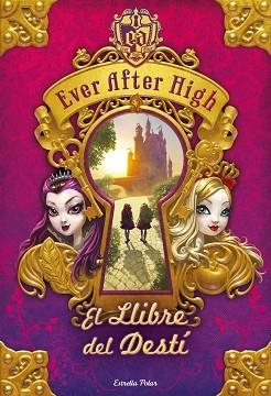 EVER AFTER HIGH. EL LLIBRE DEL DESTÍ | 9788490572559 | HALE, SHANNON | Llibreria Aqualata | Comprar libros en catalán y castellano online | Comprar libros Igualada