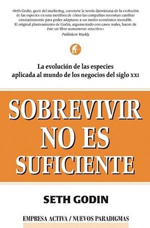 SOBREVIVIR NO ES SUFICIENTE (NUEVOS PARADIGMAS) | 9788495787279 | GODIN, SETH | Llibreria Aqualata | Comprar llibres en català i castellà online | Comprar llibres Igualada