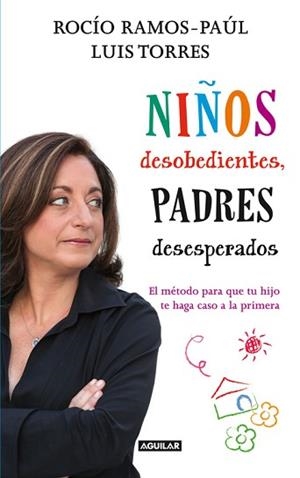 NIÑOS DESOBEDIENTES, PADRES DESESPERADOS | 9788403005327 | RAMOS-PAÚL, ROCÍO / TORRES, LUIS | Llibreria Aqualata | Comprar libros en catalán y castellano online | Comprar libros Igualada