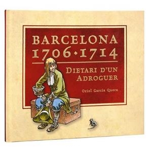 BARCELONA, 1706-1714 : DIETARI D'UN ADROGUER | 9788498504989 | GARCIA I QUERA, ORIOL | Llibreria Aqualata | Comprar libros en catalán y castellano online | Comprar libros Igualada