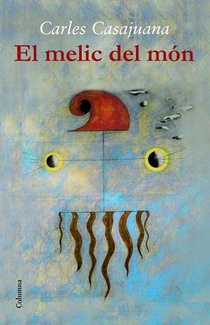 MELIC DEL MÓN, EL | 9788466417471 | CACASAJUANA, CARLES | Llibreria Aqualata | Comprar llibres en català i castellà online | Comprar llibres Igualada