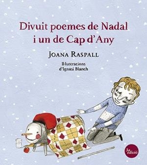 DIVUIT POEMES DE NADAL I UN DE CAP D'ANY | 9788499792422 | RASPALL JUANOLA, JOANA / BLANCH GISBERT, IGNASI | Llibreria Aqualata | Comprar libros en catalán y castellano online | Comprar libros Igualada