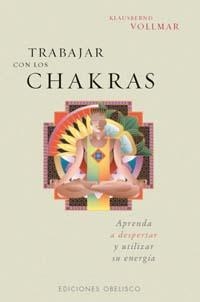 TRABAJAR CON LOS CHAKRAS | 9788477208471 | VOLLMAR, KALUSBERND | Llibreria Aqualata | Comprar llibres en català i castellà online | Comprar llibres Igualada