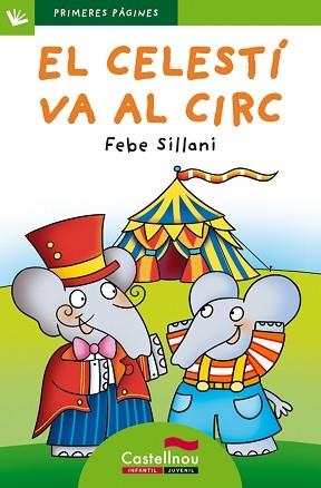 CELESTÍ VA AL CIRC, EL (PRIMERES PÀGINES 30 LLETRA PAL) | 9788415206767 | SILLANI, FEBE | Llibreria Aqualata | Comprar libros en catalán y castellano online | Comprar libros Igualada