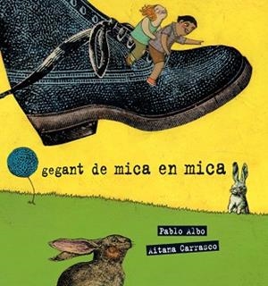 GEGANT DE MICA EN MICA | 9788489625648 | ALBÓ, PABLO / CARRASCO, AITANA | Llibreria Aqualata | Comprar llibres en català i castellà online | Comprar llibres Igualada