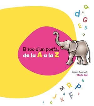 ZOO D'UN POETA, DE LA A A LA Z, EL | 9788415206453 | BONMATÍ, RICARD / BIEL, MARTA | Llibreria Aqualata | Comprar llibres en català i castellà online | Comprar llibres Igualada