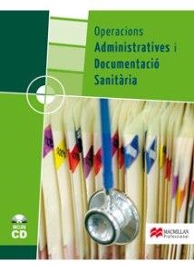 OPERACIONS ADMINISTRATIVES I DOCUMENTACIO SANITARIA GRAU MIT - SUBSTITUEIX 9788415991823 | 9788479423797 | ESCOLAR IZQUIERDO, AURELIO/LARRAÑAGA COLL, ILDEFONSO JUAN/BRUGUERA BUSQUETS, JAUME | Llibreria Aqualata | Comprar libros en catalán y castellano online | Comprar libros Igualada