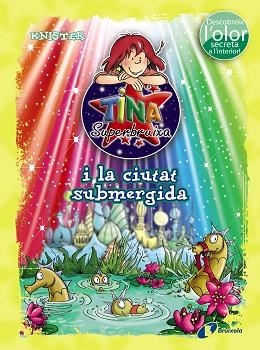 TINA SUPERBRUIXA I LA CIUTAT SUBMERGIDA (ED. COLOR) | 9788499065229 | KNISTER | Llibreria Aqualata | Comprar libros en catalán y castellano online | Comprar libros Igualada