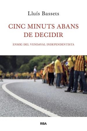 CINC MINUTS ABANS DE DECIDIR | 9788482646657 | BASSETS SANCHEZ, LLUIS | Llibreria Aqualata | Comprar libros en catalán y castellano online | Comprar libros Igualada