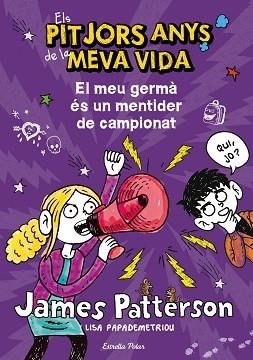 PITJORS ANYS DE LA MEVA VIDA, ELS. EL MEU GERMÀ ÉS UN MENTIDER DE CAMPIONAT | 9788490572351 | PATTERSON, JAMES | Llibreria Aqualata | Comprar llibres en català i castellà online | Comprar llibres Igualada