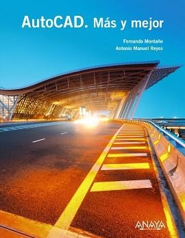 AUTOCAD. MÁS Y MEJOR | 9788441534551 | MONTAÑO LA CRUZ, FERNANDO/REYES RODRÍGUEZ, ANTONIO MANUEL | Llibreria Aqualata | Comprar llibres en català i castellà online | Comprar llibres Igualada