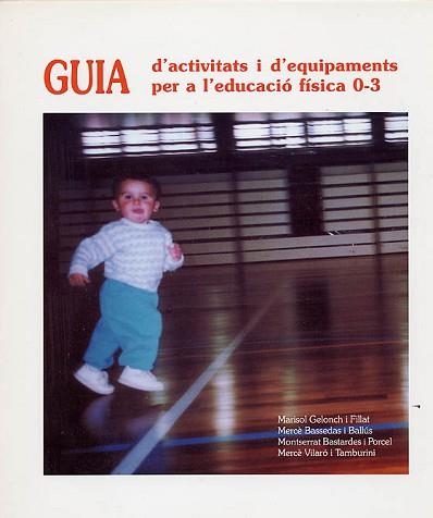 GUIA D'ACTIVITATS I D`EQUIPAMENTS PER A L'ED. FISICA 0-3 ANY | 9788489149359 | GELONCH I FILLAT | Llibreria Aqualata | Comprar libros en catalán y castellano online | Comprar libros Igualada