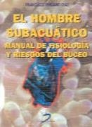 HOMBRE SUBACUATICO, EL. MANUAL DE FISIOLOGIA Y RIESGOS DEL B | 9788479783969 | VERJANO DIAZ, FRANCISCO | Llibreria Aqualata | Comprar libros en catalán y castellano online | Comprar libros Igualada
