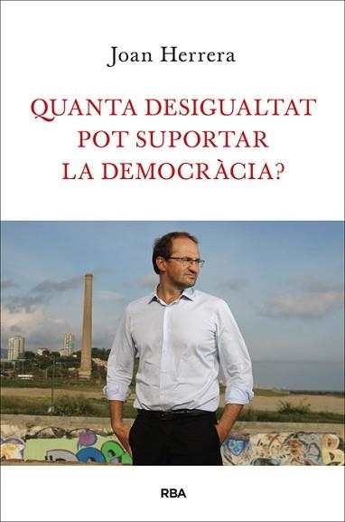 QUANTA DESIGUALTAT POT SUPORTAR LA DEMOCRÀCIA? | 9788482646749 | HERRERA TORRES, JOAN | Llibreria Aqualata | Comprar libros en catalán y castellano online | Comprar libros Igualada