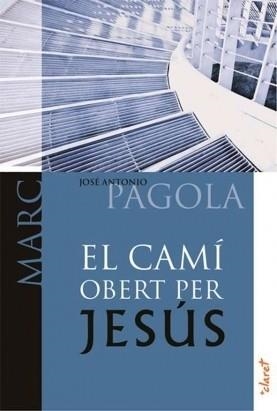 CAMI OBERT PER JESÚS, EL. MARC | 9788498464832 | PAGOLA ELORZA, JOSÉ ANTONIO | Llibreria Aqualata | Comprar libros en catalán y castellano online | Comprar libros Igualada