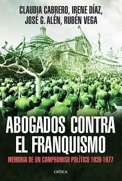 ABOGADOS CONTRA EL FRANQUISMO | 9788498926200 | CABRERO BLANCO, CLAUDIA / DÍAZ MARTÍNEZ, IRENE / GÓMEZ ALÉN, JOSÉ / VEGA GARCÍA. RUBÉN | Llibreria Aqualata | Comprar libros en catalán y castellano online | Comprar libros Igualada