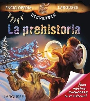 PREHISTORIA, LA (ENCICLOPEDIA LAROUSSE INCREIBLE) | 9788415785279 | Llibreria Aqualata | Comprar libros en catalán y castellano online | Comprar libros Igualada