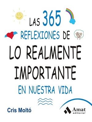 365 REFLEXIONES DE LO REALMENTE IMPORTANTE EN NUESTRA VIDA, LAS | 9788497357159 | MOLTO MORENO, CRISTINA | Llibreria Aqualata | Comprar llibres en català i castellà online | Comprar llibres Igualada