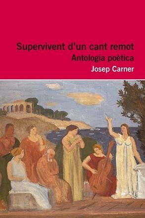 SUPERVIVENT D'UN CANT REMOT. ANTOLOGIA POETICA (+ RECURS DIGITAL) | 9788415192916 | CARNER PUIGORIOL, JOSEP | Llibreria Aqualata | Comprar llibres en català i castellà online | Comprar llibres Igualada
