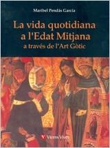 VIDA QUOTIDIANA A L'EDAT MITJANA A TRAVES DE L'ART GOTIC, LA | 9788431660062 | PENDAS GARCIA, MARIBEL | Llibreria Aqualata | Comprar libros en catalán y castellano online | Comprar libros Igualada