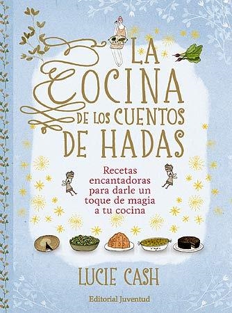 COCINA DE LOS CUENTOS DE HADAS, LA | 9788426140197 | CASH, LUCIE | Llibreria Aqualata | Comprar llibres en català i castellà online | Comprar llibres Igualada