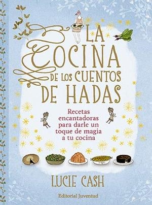 COCINA DE LOS CUENTOS DE HADAS, LA | 9788426140197 | CASH, LUCIE | Llibreria Aqualata | Comprar llibres en català i castellà online | Comprar llibres Igualada