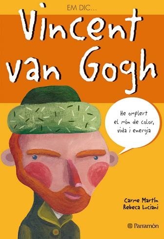 EM DIC  VINCENT VAN GOGH | 9788434226784 | MARTÍN, CARME/LUCIANI, REBECA | Llibreria Aqualata | Comprar llibres en català i castellà online | Comprar llibres Igualada