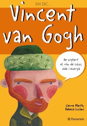 EM DIC  VINCENT VAN GOGH | 9788434226784 | MARTÍN, CARME/LUCIANI, REBECA | Llibreria Aqualata | Comprar llibres en català i castellà online | Comprar llibres Igualada