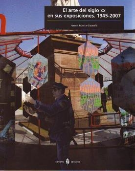 ARTE DEL SIGLO XX EN SUS EXPOSICIONES, EL. 1945-2007 | 9788476285640 | GUASCH FERRER, ANNA MARIA | Llibreria Aqualata | Comprar libros en catalán y castellano online | Comprar libros Igualada