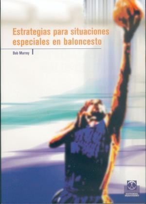 ESTRATEGIAS PARA SITUACIONES ESPECIALES EN BALONCESTO | 9788480197526 | MURREY, BOB | Llibreria Aqualata | Comprar libros en catalán y castellano online | Comprar libros Igualada