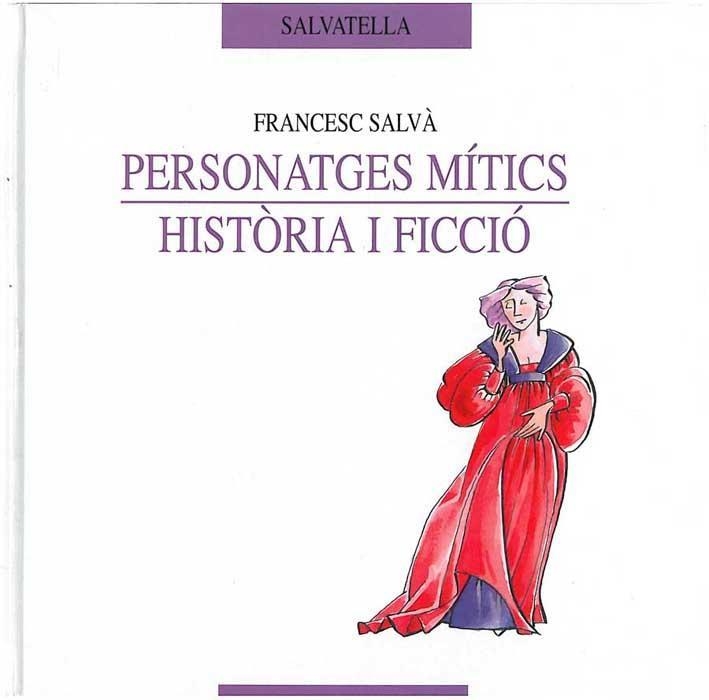 PERSONATGES MITICS. HISTORIA Y FICCIO (ESPIGO, 12) | 9788484121695 | SALVA, FRANCESC | Llibreria Aqualata | Comprar libros en catalán y castellano online | Comprar libros Igualada