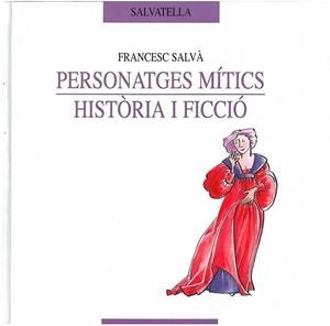 PERSONATGES MITICS. HISTORIA Y FICCIO (ESPIGO, 12) | 9788484121695 | SALVA, FRANCESC | Llibreria Aqualata | Comprar llibres en català i castellà online | Comprar llibres Igualada