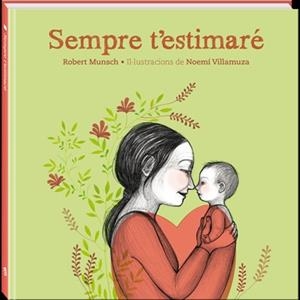 SEMPRE T'ESTIMARÉ | 9788494154447 | MUNSCH, ROBERT | Llibreria Aqualata | Comprar libros en catalán y castellano online | Comprar libros Igualada