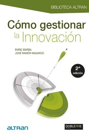 CÓMO GESTIONAR LA INNOVACIÓN | 9788493612061 | BARBA IBÁÑEZ, ENRIC / MAGARZO RUBIO, JOSÉ RAMÓN | Llibreria Aqualata | Comprar libros en catalán y castellano online | Comprar libros Igualada