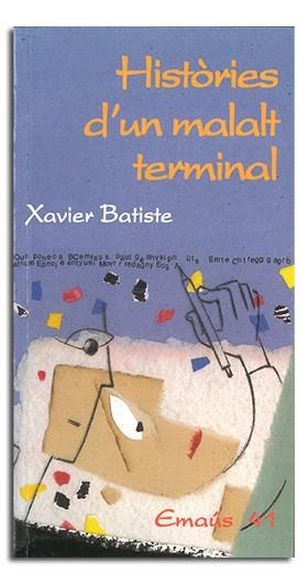 HISTORIES D'UN MALAT TERMINAL (EMAUS, 41) | 9788474676594 | BATISTE, XAVIER | Llibreria Aqualata | Comprar llibres en català i castellà online | Comprar llibres Igualada