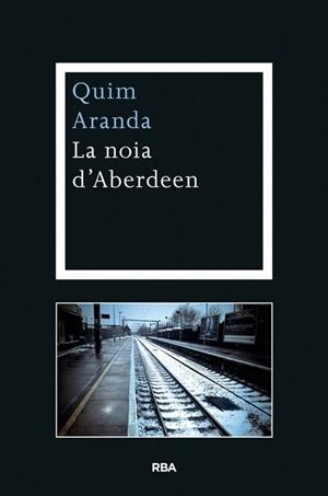 NOIA D'ABERDEEN, LA | 9788482646688 | ARANDA SALAZAR, JOAQUIM | Llibreria Aqualata | Comprar llibres en català i castellà online | Comprar llibres Igualada