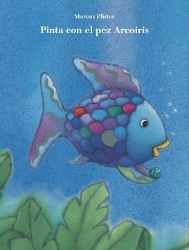 PINTA CON EL PEZ ARCOÍRIS | 9788401906411 | PFISTER, MARCUS | Llibreria Aqualata | Comprar libros en catalán y castellano online | Comprar libros Igualada